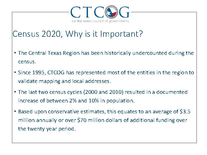 Census 2020, Why is it Important? • The Central Texas Region has been historically