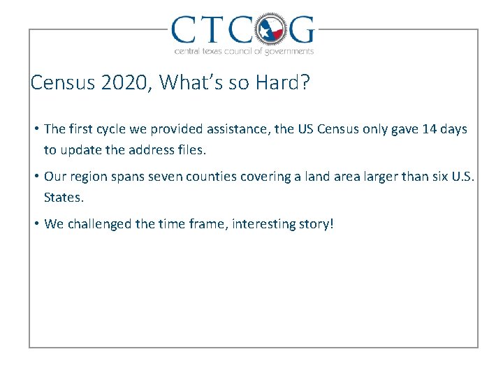 Census 2020, What’s so Hard? • The first cycle we provided assistance, the US