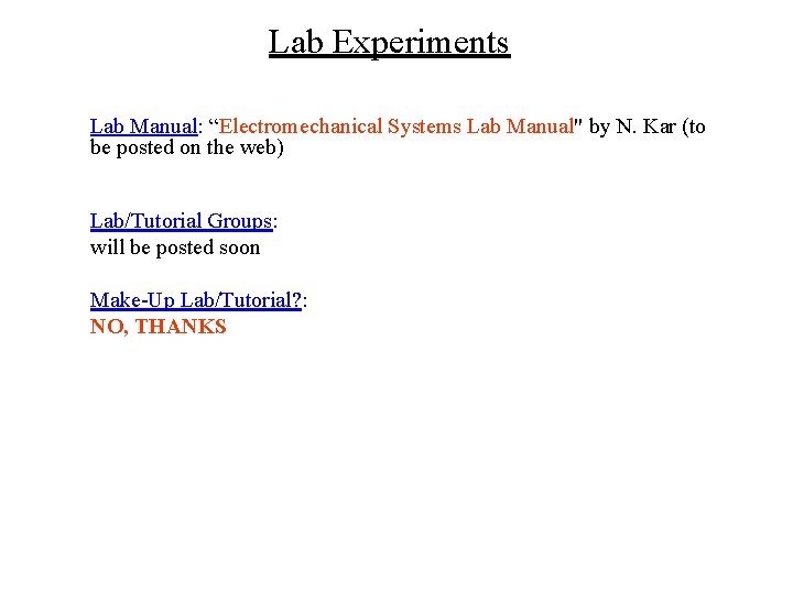 Lab Experiments Lab Manual: “Electromechanical Systems Lab Manual" by N. Kar (to be posted