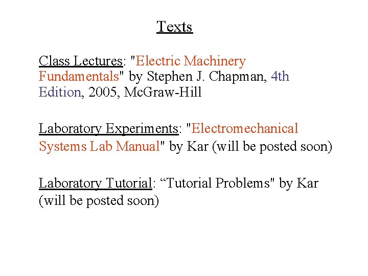 Texts Class Lectures: "Electric Machinery Fundamentals" by Stephen J. Chapman, 4 th Edition, 2005,