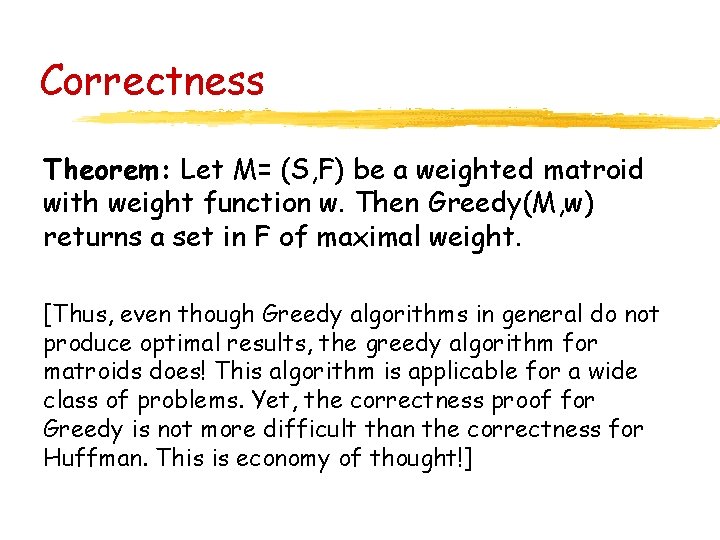 Correctness Theorem: Let M= (S, F) be a weighted matroid with weight function w.