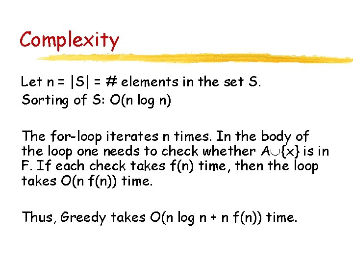 Complexity Let n = |S| = # elements in the set S. Sorting of