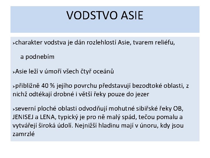 VODSTVO ASIE Ø charakter vodstva je dán rozlehlostí Asie, tvarem reliéfu, a podnebím Ø