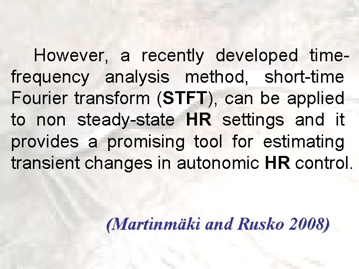  However, a recently developed timefrequency analysis method, short-time Fourier transform (STFT), can be