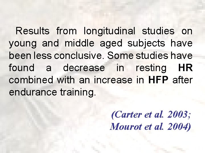  Results from longitudinal studies on young and middle aged subjects have been less