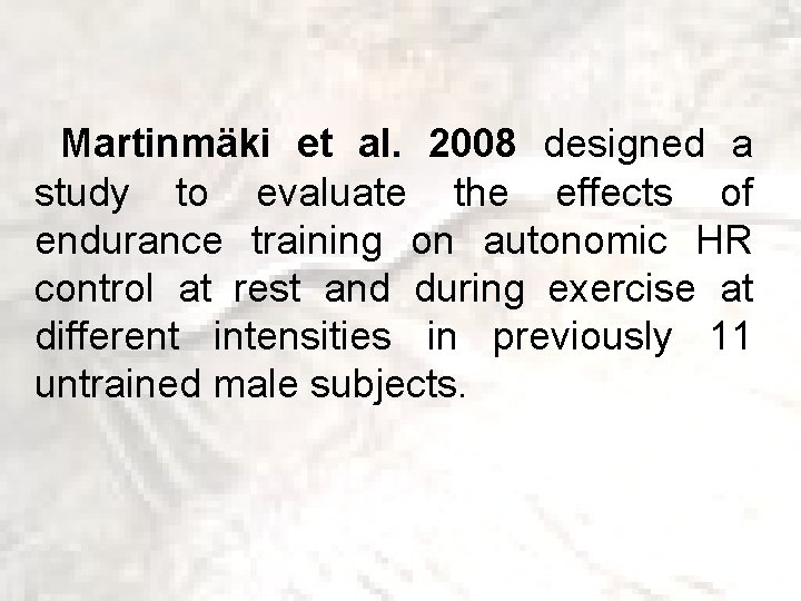  Martinmäki et al. 2008 designed a study to evaluate the effects of endurance