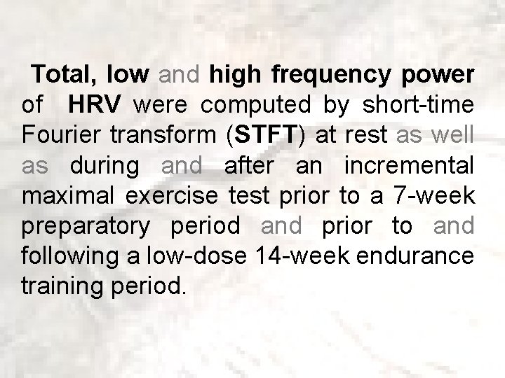  Total, low and high frequency power of HRV were computed by short-time Fourier