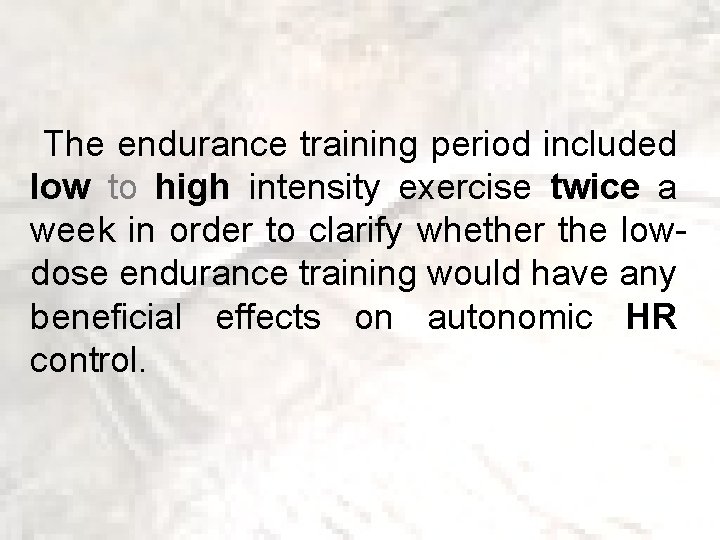  The endurance training period included low to high intensity exercise twice a week