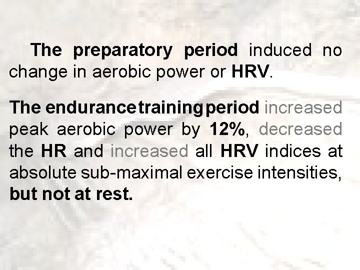 The preparatory period induced no change in aerobic power or HRV. The endurance training