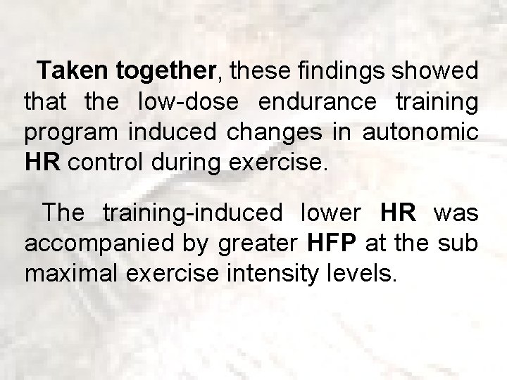 Taken together, these findings showed that the low-dose endurance training program induced changes