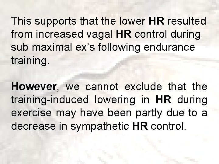 This supports that the lower HR resulted from increased vagal HR control during sub