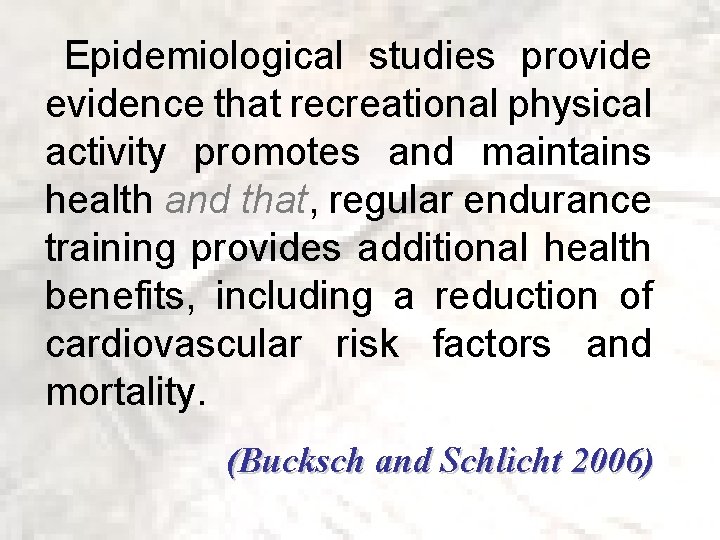 Epidemiological studies provide evidence that recreational physical activity promotes and maintains health and that,