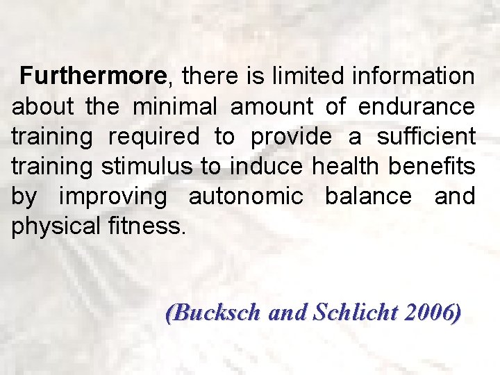  Furthermore, there is limited information about the minimal amount of endurance training required