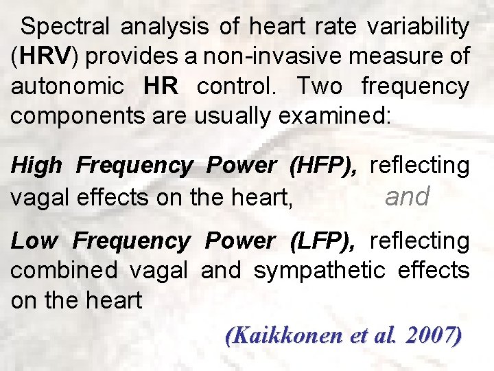  Spectral analysis of heart rate variability (HRV) provides a non-invasive measure of autonomic