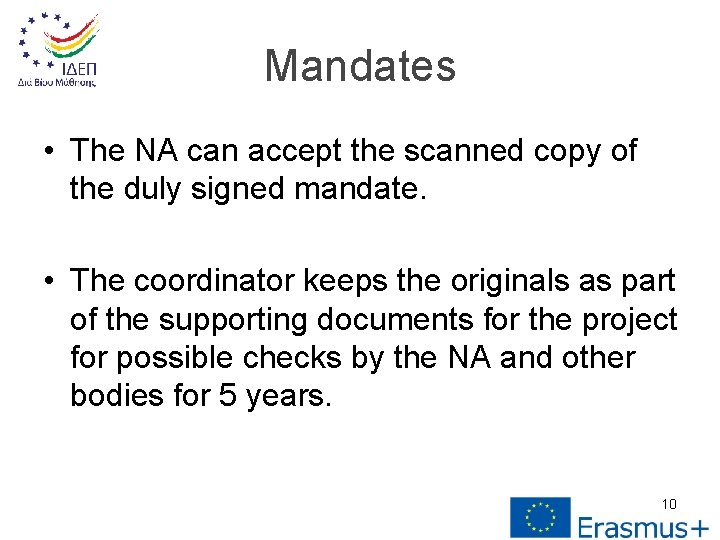Mandates • The NA can accept the scanned copy of the duly signed mandate.