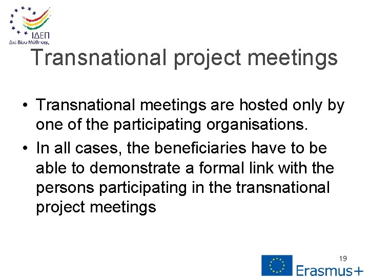Transnational project meetings • Transnational meetings are hosted only by one of the participating