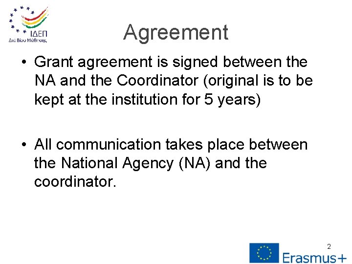 Agreement • Grant agreement is signed between the NA and the Coordinator (original is