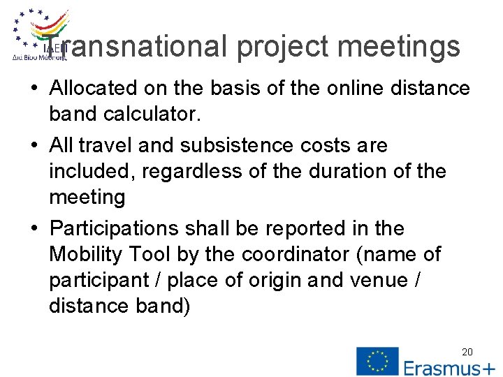 Transnational project meetings • Allocated on the basis of the online distance band calculator.