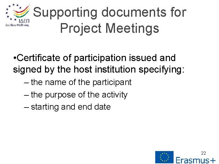 Supporting documents for Project Meetings • Certificate of participation issued and signed by the