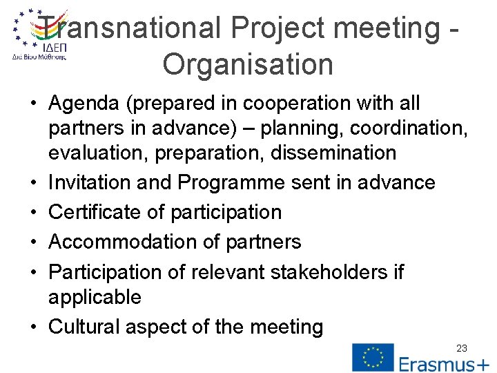 Transnational Project meeting Organisation • Agenda (prepared in cooperation with all partners in advance)