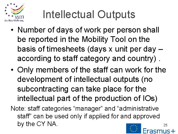 Intellectual Outputs • Number of days of work person shall be reported in the