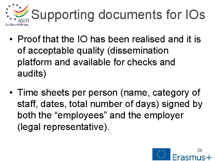 Supporting documents for IOs • Proof that the IO has been realised and it