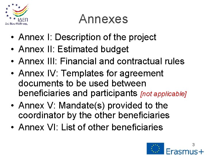 Annexes • • Annex Ι: Description of the project Annex ΙΙ: Estimated budget Annex