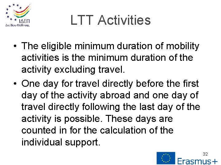 LTT Activities • The eligible minimum duration of mobility activities is the minimum duration
