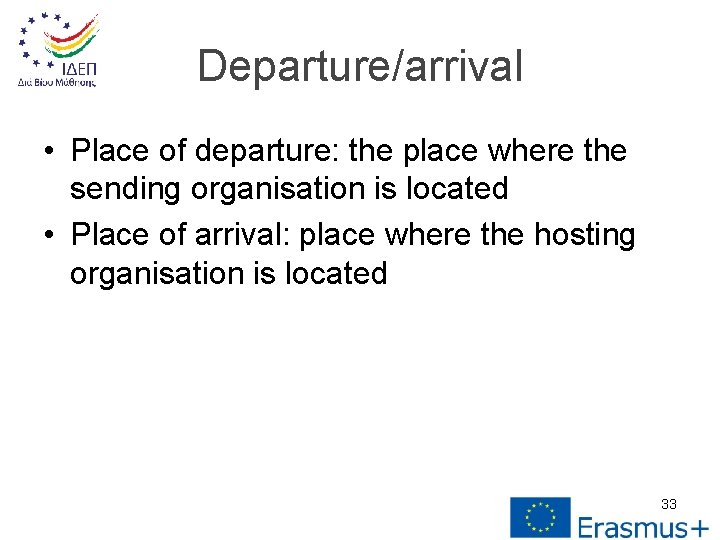 Departure/arrival • Place of departure: the place where the sending organisation is located •