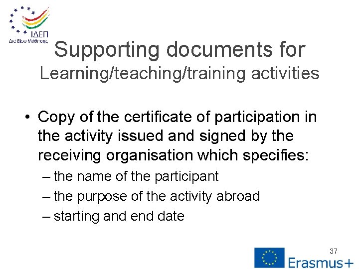 Supporting documents for Learning/teaching/training activities • Copy of the certificate of participation in the