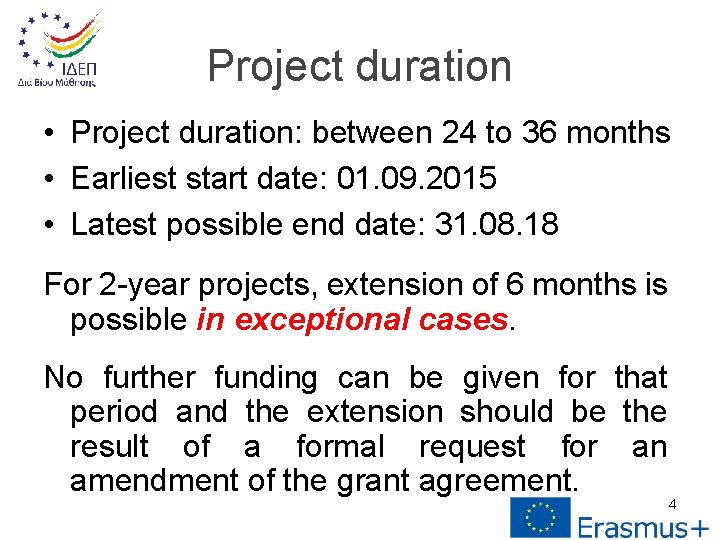 Project duration • Project duration: between 24 to 36 months • Earliest start date: