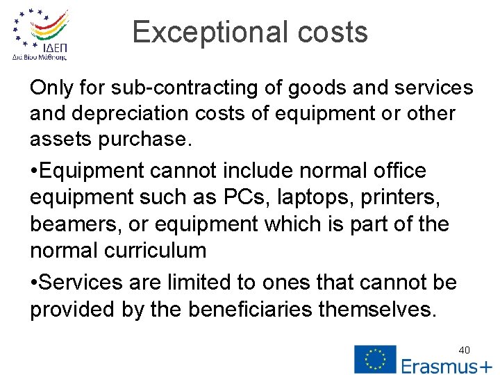 Exceptional costs Only for sub-contracting of goods and services and depreciation costs of equipment