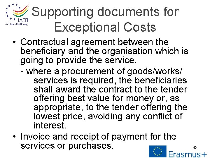 Supporting documents for Exceptional Costs • Contractual agreement between the beneficiary and the organisation
