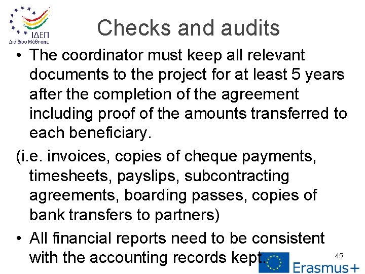 Checks and audits • The coordinator must keep all relevant documents to the project