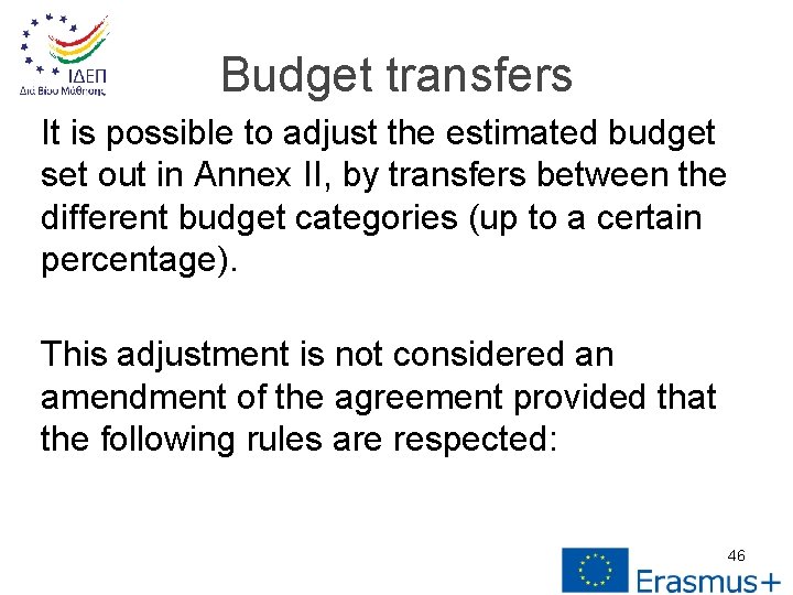 Budget transfers It is possible to adjust the estimated budget set out in Annex