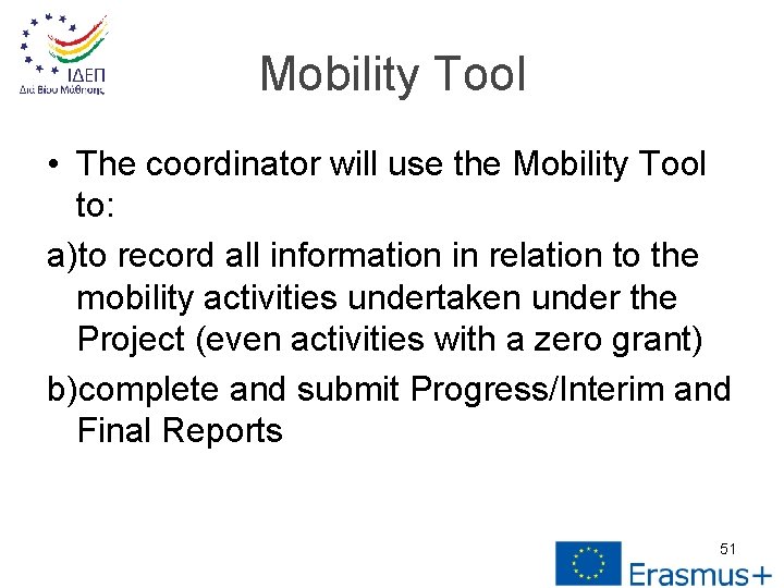 Mobility Tool • The coordinator will use the Mobility Tool to: a)to record all