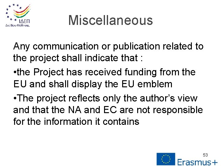Miscellaneous Any communication or publication related to the project shall indicate that : •