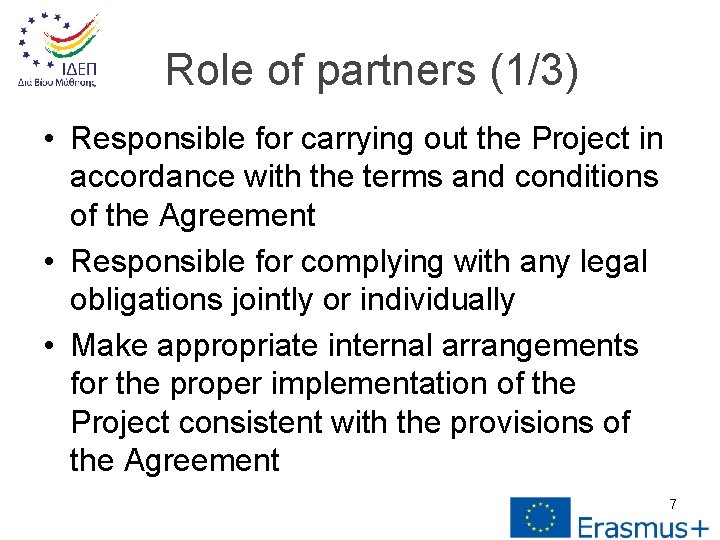 Role of partners (1/3) • Responsible for carrying out the Project in accordance with