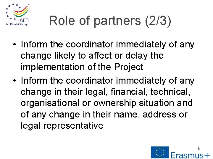 Role of partners (2/3) • Inform the coordinator immediately of any change likely to