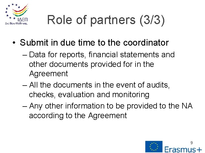 Role of partners (3/3) • Submit in due time to the coordinator – Data