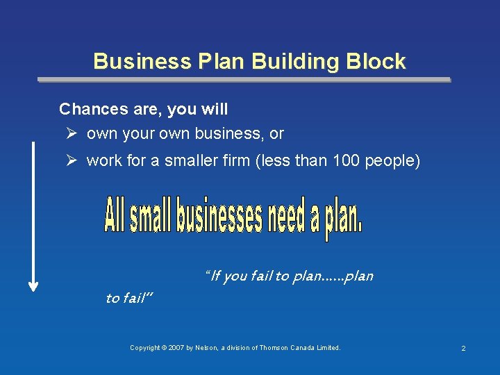 Business Plan Building Block Chances are, you will Ø own your own business, or