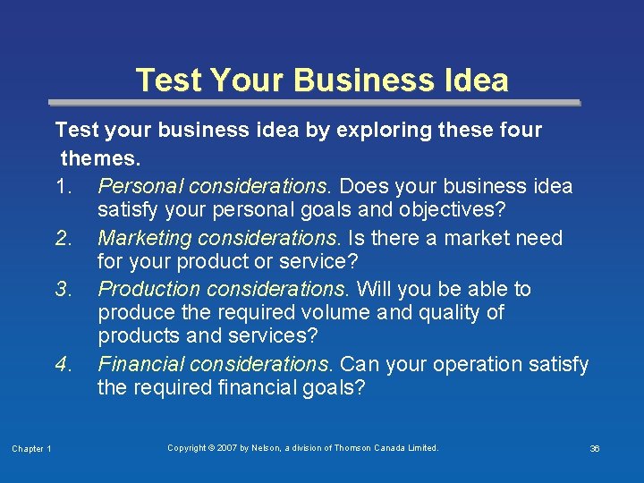 Test Your Business Idea Test your business idea by exploring these four themes. 1.