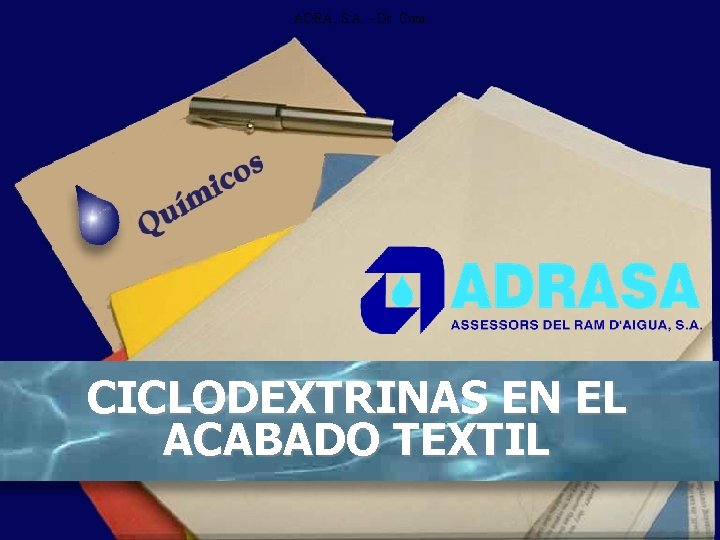 ADRA, S. A. - Dr. Cuní CICLODEXTRINAS EN EL ACABADO TEXTIL 