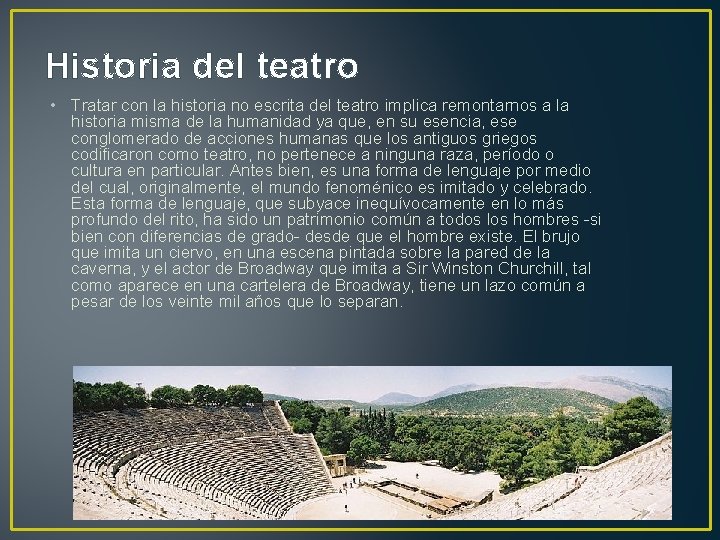 Historia del teatro • Tratar con la historia no escrita del teatro implica remontarnos