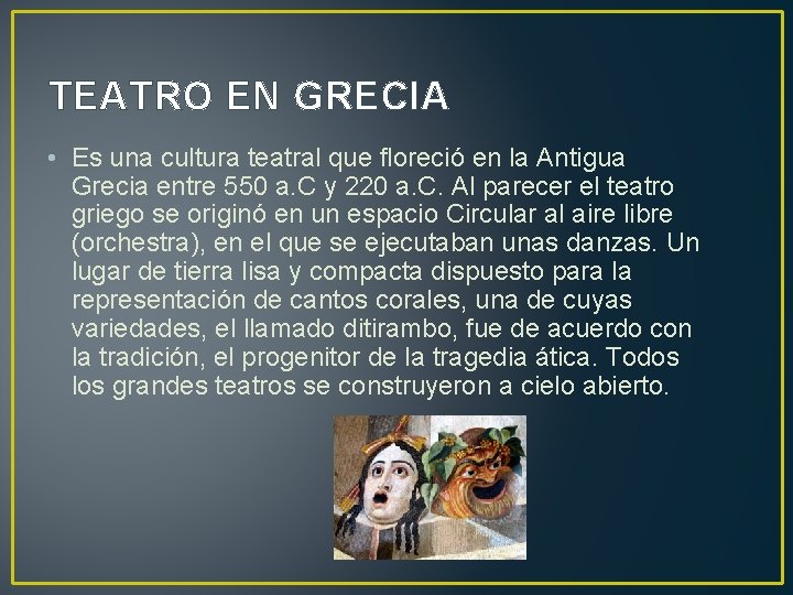 TEATRO EN GRECIA • Es una cultura teatral que floreció en la Antigua Grecia