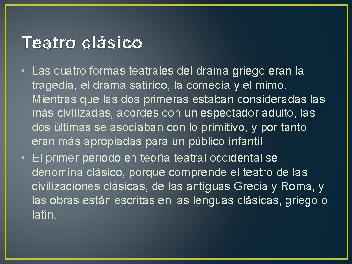 Teatro clásico • Las cuatro formas teatrales del drama griego eran la tragedia, el