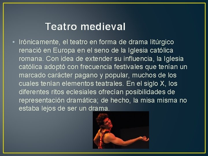 Teatro medieval • Irónicamente, el teatro en forma de drama litúrgico renació en Europa