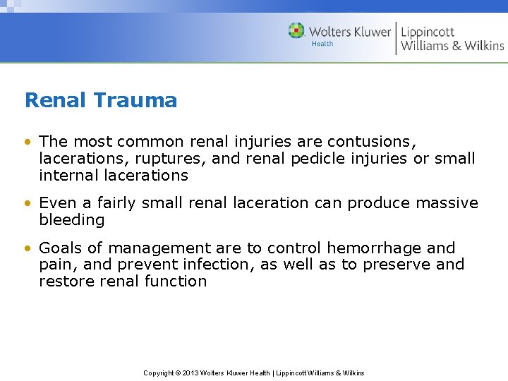 Renal Trauma • The most common renal injuries are contusions, lacerations, ruptures, and renal