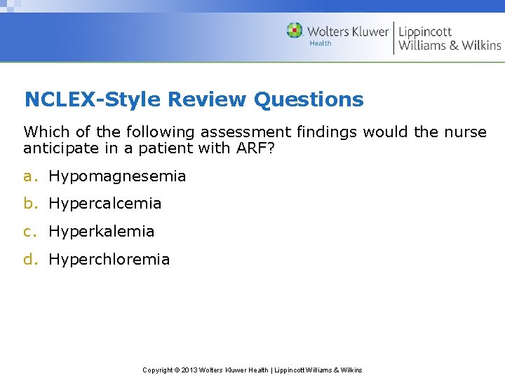 NCLEX-Style Review Questions Which of the following assessment findings would the nurse anticipate in