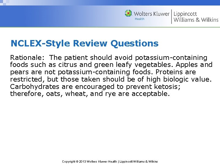 NCLEX-Style Review Questions Rationale: The patient should avoid potassium-containing foods such as citrus and